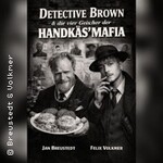 Detectiv Brown & die vier Gesichter der Handkäs'mafia