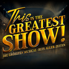 This is THE GREATEST SHOW! - Die größten Musical Hits aller Zeiten - Tour 2027 11.04.2027 Esperantohalle