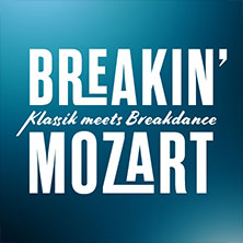 Breakin' Mozart - Klassik meets Breakdance 02.05.2027 Esperantohalle