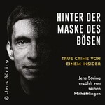 Hinter der Maske des Bösen - True Crime von einem Insider